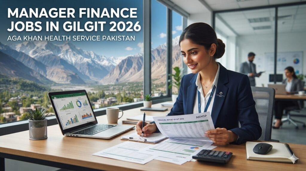 Manager Finance Jobs in Gilgit 2026 – Aga Khan Health Service Pakistan